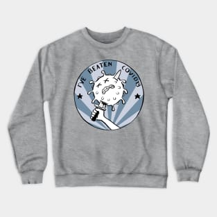 I've beaten Covid19 Crewneck Sweatshirt